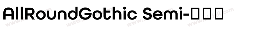 AllRoundGothic Semi字体转换 AllRoundGothic Semi字体转换
